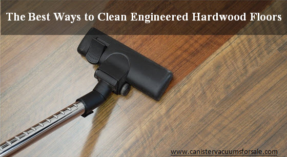 How To Clean Engineered Hardwood Floors Elegantly