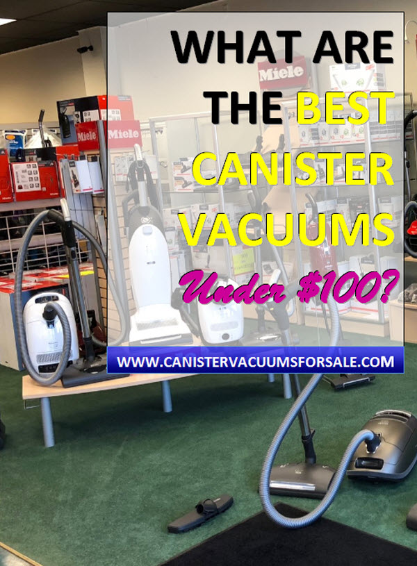 Best Cheap Canister Vacuum Cleaners For Under 100