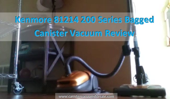 Kenmore 81214 200 Series Bagged Canister Vacuum Review