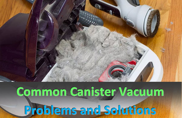Canister vacuum problems and solutions
