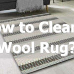 How to Clean a Wool Rug? Step-by-step Guide.