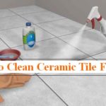 How to Clean Ceramic Tile Floors (Houseowner’s Guide)?
