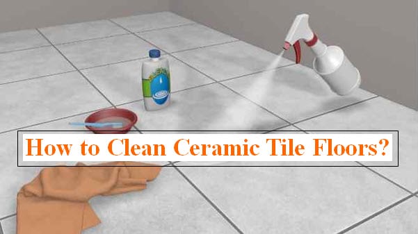 how to clean ceramic tile floors